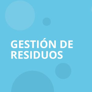 Gestión de residuos: Industriales, sanitarios, sólidos urbanos y rurales.